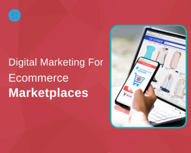 Top Digital Marketing Strategies For Ecommerce Marketplaces