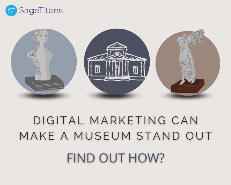 Digital marketing can make a museum stand out, find out how?