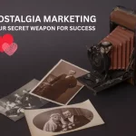 Why Nostalgia Marketing is Your Secret Weapon for Success