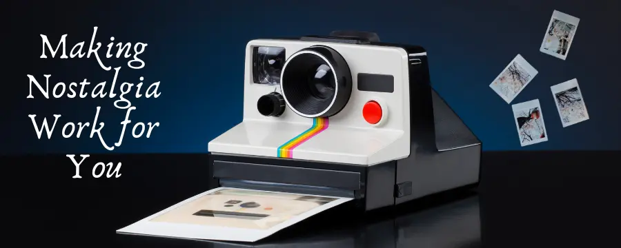 making-nostalgia-work-for-you
