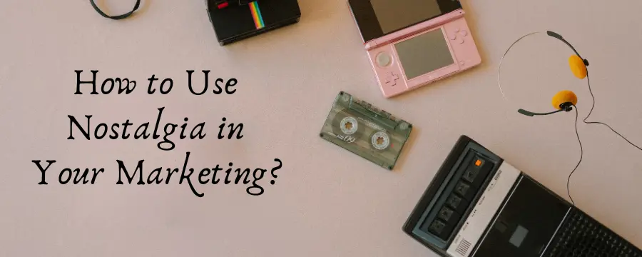 nostalgia-in-marketing