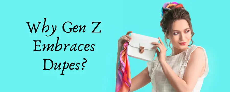 why-gen z-embraces-dupes