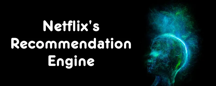 How Netflix's Recommendation Engine Works