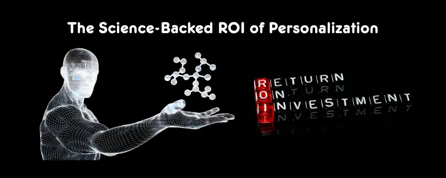 The Science-Backed ROI of Personalization