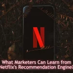 What Marketers Can Learn from Netflix’s Recommendation Engine